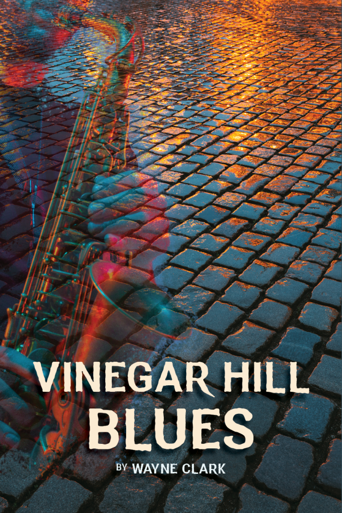 Cover of the novel Vinegar Hill Blues, photo of cobblestones and a saxophone musician.